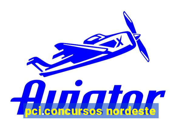 pci.concursos nordeste